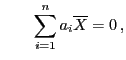 $\displaystyle \qquad \sum\limits_{i=1}^n a_i\overline X=0 ,
$