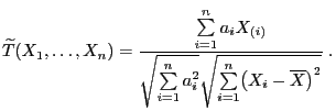 $\displaystyle \widetilde T(X_1,\ldots,X_n)=\frac{\sum\limits_{i=1}^n a_i X_{(i)...
...mits_{i=1}^n a_i^2} \sqrt{\sum\limits_{i=1}^n\bigl(X_i-\overline X\bigr)^2}}\;.$