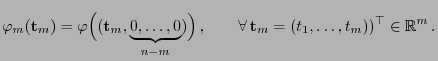 $\displaystyle \varphi_m({\mathbf{t}}_m)=\varphi\Bigl(({\mathbf{t}}_m,\underbrac...
...gr) ,
\qquad\forall  {\mathbf{t}}_m=(t_1,\ldots,t_m))^\top\in\mathbb{R}^m .
$