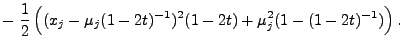 $\displaystyle -\;\frac{1}{2} \Bigl((x_j-\mu_j(1-2t)^{-1})^2(1-2t)+\mu_j^2(1-(1-2t)^{-1})\Bigr) .$