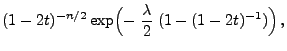 $\displaystyle (1-2t)^{-n/2}\exp\Bigl(-\;\frac{\lambda}{2}\;(1-(1-2t)^{-1})\Bigr) ,$
