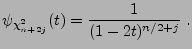 $\displaystyle \psi_{\chi^2_{n+2j}}(t)=\frac{1}{(1-2t)^{n/2+j}}\;.
$