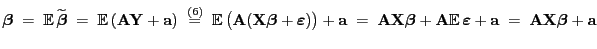 % latex2html id marker 43157
$\displaystyle {\boldsymbol{\beta}}\;=\; {\mathbb{E...
...}}+{\mathbf{a}}\;=\;
{\mathbf{A}}{\mathbf{X}}{\boldsymbol{\beta}}+{\mathbf{a}}
$