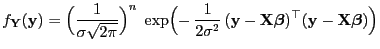 $\displaystyle f_{\mathbf{Y}}({\mathbf{y}})=\Bigl(\frac{1}{\sigma\sqrt{2\pi}}\Bi...
...\boldsymbol{\beta}})^\top ({\mathbf{y}}-{\mathbf{X}}{\boldsymbol{\beta}})\Bigr)$
