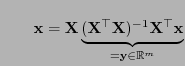 $\displaystyle \qquad
{\mathbf{x}}={\mathbf{X}}\underbrace{({\mathbf{X}}^\top{\mathbf{X}})^{-1}{\mathbf{X}}^\top{\mathbf{x}}}_{={\mathbf{y}}
\in\mathbb{R}^m}
$