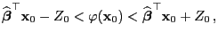 $\displaystyle \widehat{\boldsymbol{\beta}}^\top {\mathbf{x}}_0- Z_0< \varphi({\mathbf{x}}_0) < \widehat{\boldsymbol{\beta}}^\top {\mathbf{x}}_0+ Z_0 ,$