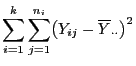$\displaystyle \sum\limits_{i=1}^{k}\sum\limits_{j=1}^{n_i}\bigl(Y_{ij}-
\overline Y_{\cdot\cdot}\bigr)^2$
