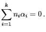 $\displaystyle \sum\limits_{i=1}^k n_i\alpha_i=0 .$