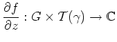 $ \mbox{$\displaystyle
\frac{\partial f}{\partial z}: G \times \mathcal{T}(\gamma) \to \mathbb{C}
$}$