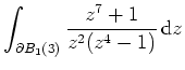 $ \mbox{$\displaystyle\int_{\partial B_1(3)} \frac{z^7+1}{z^2(z^4-1)} \,\textrm{d} z$}$