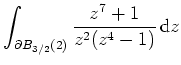 $ \mbox{$\displaystyle\int_{\partial B_{3/2}(2)} \frac{z^7+1}{z^2(z^4-1)} \,\textrm{d} z$}$