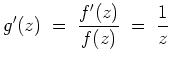$ \mbox{$\displaystyle
g'(z) \;=\; \frac{f'(z)}{f(z)} \;=\; \frac{1}{z}
$}$
