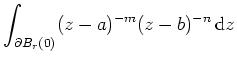 $ \mbox{$\displaystyle\int_{\partial B_r(0)} (z-a)^{-m}(z-b)^{-n}\,\text{d}z$}$