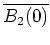 $ \mbox{$\overline{B_2(0)}$}$