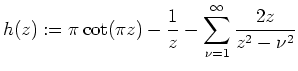 $ \mbox{$h(z):=\pi\cot(\pi z) -\dfrac{1}{z}-\displaystyle\sum_{\nu=1}^\infty \frac{2z}{z^2-\nu^2}$}$