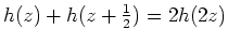$ \mbox{$h(z)+h(z+\frac{1}{2}) =2h(2z)$}$