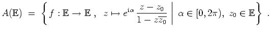$ \mbox{$\displaystyle
A(\mathbb{E}) \;=\; \left\{\left.f:\mathbb{E}\to\mathbb{...
...rline{z_0}}\;\right\vert\;
\alpha\in[0,2\pi),\; z_0\in\mathbb{E}\right\}\;.
$}$