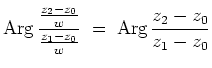 $ \mbox{$\displaystyle
\text{Arg}\,\frac{\frac{z_2-z_0}{w}}{\frac{z_1-z_0}{w}} \;=\; \text{Arg}\,\frac{z_2-z_0}{z_1-z_0}
$}$