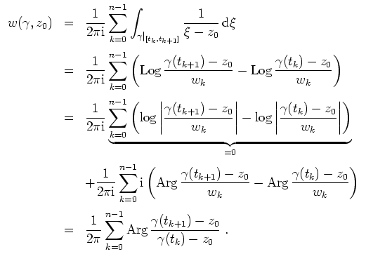 $ \mbox{$\displaystyle
\begin{array}{rcl}
w(\gamma,z_0)
&=& \dfrac{1}{2\pi\text...
...^{n-1}\text{Arg}\,\dfrac{\gamma(t_{k+1})-z_0}{\gamma(t_k)-z_0}\;.
\end{array}$}$