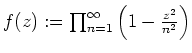 $ \mbox{$f(z):=\prod_{n=1}^\infty\left(1-\frac{z^2}{n^2}\right)$}$