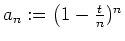 $ \mbox{$a_n:=\left(1-\frac{t}{n})^n$}$