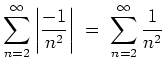 $ \mbox{$\displaystyle
\sum_{n=2}^\infty \left\vert\frac{-1}{n^2}\right\vert \;=\; \sum_{n=2}^\infty \frac{1}{n^2}
$}$