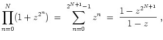 $ \mbox{$\displaystyle
\prod_{n=0}^N (1+z^{2^n}) \;=\; \sum_{n=0}^{2^{N+1}-1}z^n \;=\; \frac{1-z^{2^{N+1}}}{1-z}\;,
$}$