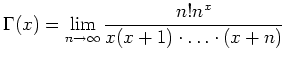 $ \mbox{$\Gamma(x)=\displaystyle\lim_{n\to\infty}\frac{n!n^x}{x(x+1)\cdot\ldots\cdot(x+n)}$}$