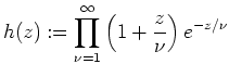 $ \mbox{$h(z):=\displaystyle\prod_{\nu=1}^\infty\left(1+\frac{z}{\nu}\right)e^{-z/\nu}$}$