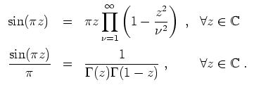 $ \mbox{$\displaystyle
\begin{array}{lcll}
\sin(\pi z) &=& \pi z\displaystyle\p...
... &=& \dfrac{1}{\Gamma(z)\Gamma(1-z)}\;,&\forall z\in\mathbb{C}\;.
\end{array}$}$