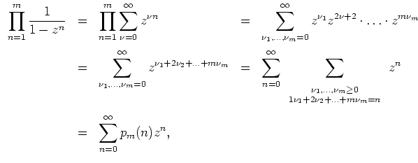 $ \mbox{$\displaystyle
\begin{array}{rclcl}
\displaystyle\prod_{n=1}^m\frac{1}{...
...
\vspace*{2mm}\\
&=& \displaystyle\sum_{n=0}^\infty p_m(n)z^n,
\end{array}$}$