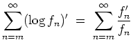 $ \mbox{$\displaystyle
\sum_{n=m}^\infty (\log f_n)' \;=\; \sum_{n=m}^\infty \frac{f_n'}{f_n}
$}$