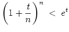$ \mbox{$\displaystyle
\left(1+\frac{t}{n}\right)^n\;<\; e^t
$}$