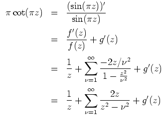 $ \mbox{$\displaystyle
\begin{array}{rcl}
\pi\cot(\pi z)
&=& \dfrac{(\sin(\pi z...
...1}{z}+\displaystyle\sum_{\nu=1}^\infty\dfrac{2z}{z^2-\nu^2}+g'(z)
\end{array}$}$