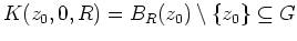 $ \mbox{$K(z_0,0,R)=B_R(z_0)\setminus\{z_0\}\subseteq G$}$