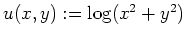 $ \mbox{$u(x,y):=\log(x^2+y^2)$}$