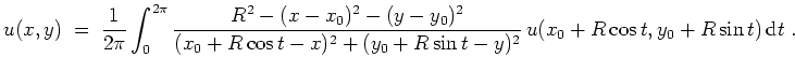 $ \mbox{$\displaystyle
u(x,y)
\;=\; \frac{1}{2\pi}\int_0^{2\pi}\frac{R^2-(x-x_...
...+R\cos t-x)^2+(y_0+R\sin t-y)^2}\,
u(x_0+R\cos t,y_0+R\sin t)\,\text{d}t\;.
$}$