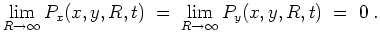 $ \mbox{$\displaystyle
\lim_{R\to\infty} P_x(x,y,R,t) \;=\; \lim_{R\to\infty} P_y(x,y,R,t) \;=\; 0\;.
$}$