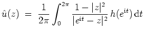 $ \mbox{$\displaystyle
\hat{u}(z) \;=\; \frac{1}{2\pi}\int_0^{2\pi} \frac{1-\vert z\vert^2}{\vert e^{\text{i}t}-z\vert^2}\,h(e^{\text{i}t})\,\text{d}t
$}$