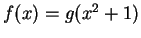 $ \mbox{$f(x) = g(x^2 + 1)$}$
