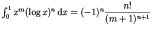 $ \mbox{$\int_0^1 x^m (\log x)^n\,{\mbox{d}}x = (-1)^n {\displaystyle\frac{n!}{(m+1)^{n+1}}}$}$