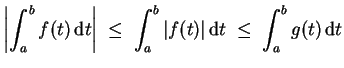 $ \mbox{$\displaystyle
\left\vert\int_a^b f(t)\,{\mbox{d}}t\right\vert \; \leq \; \int_a^b \vert f(t)\vert\,{\mbox{d}}t \; \leq \; \int_a^b g(t)\,{\mbox{d}}t
$}$