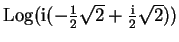 $ \mbox{${\operatorname{Log}}( \mathrm{i}(-\frac{1}{2}\sqrt{2} + \frac{\mathrm{i}}{2}\sqrt{2}))$}$