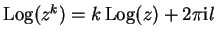 $ \mbox{${\operatorname{Log}}(z^k) = k\, {\operatorname{Log}}(z) + 2\pi \mathrm{i}l$}$