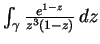 $ \mbox{$\int_\gamma \frac{e^{1-z}}{z^3(1-z)}\, dz$}$