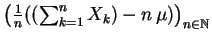 $ \mbox{$\left(\frac{1}{n}((\sum_{k=1}^n X_k) - n\,\mu)\right)_{n\in\mathbb{N}}$}$