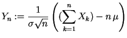 $ \mbox{$\displaystyle
Y_n := \frac{1}{\sigma\sqrt{n}}\left((\sum_{k=1}^n X_k) - n\,\mu\right)
$}$