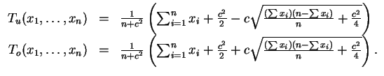 $ \mbox{$\displaystyle
\begin{array}{rcl}
T_u(x_1,\dots,x_n) &=& \frac{1}{n+c...
...sqrt{\frac{(\sum x_i) (n-\sum x_i)}{n} + \frac{c^2}{4}}\right).
\end{array} $}$