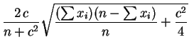 $ \mbox{$\displaystyle
\frac{2\,c}{n+c^2}\sqrt{\frac{(\sum x_i) (n-\sum x_i)}{n} + \frac{c^2}{4}}
$}$