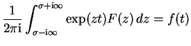 $ \mbox{$\displaystyle
\frac{1}{2\pi\mathrm{i}}\int_{\sigma-\mathrm{i}\infty}^{\sigma+\mathrm{i}\infty} \exp(z t)F(z)\, dz = f(t)
$}$